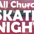 4/23 – All-Church CheapSkate Night!